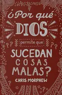 SERIE GRANDES PREGUNTAS: ¿POR QUÉ DIOS PERMITE QUE PASEN COSAS MALAS?