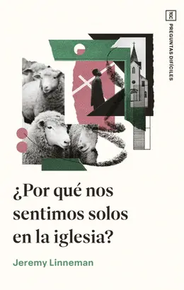 ¿Por qué nos Sentimos Solos en la Iglesia?
