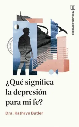 ¿Qué Significa la Depresión para mi Fe?