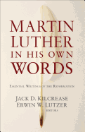 MARTIN LUTHER IN HIS OWN WORDS