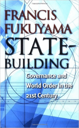 STATE-BUILDING: GOVERNANCE AND WORLD ORDER IN THE 21ST CENTURY