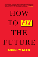 HOW TO FIX THE FUTURE