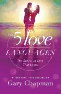 THE 5 LOVE LANGUAGES: THE SECRET TO LOVE THAT LASTS