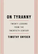 On Tyranny: Twenty Lessons From The Twentieth Century
