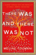 THERE WAS AND THERE WAS NOT
