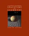 SPACETIME AND GEOMETRY: AN INTRODUCTION TO GENERAL RELATIVITY