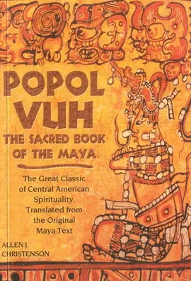Popol Vuh: The Sacred Book Of The Maya; The Great Classic Of Central American Sp