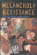 THE MELANCHOLY OF RESISTANCE