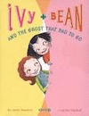 IVY & BEAN AND THE GHOST THAT HAD TO GO