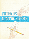 FRIENDS LISTOGRAPHY: OUR LIVES IN LISTS