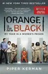 ORANGE IS THE NEW BLACK: MY YEAR IN A WOMEN'S PRISON