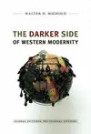 THE DARKER SIDE OF WESTERN MODERNITY: GLOBAL FUTURES, DECOLONIAL OPTIONS