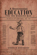 A SENTIMENTAL EDUCATION FOR THE WORKING MAN