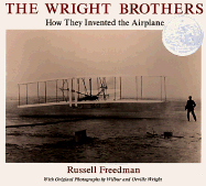 THE WRIGHT BROTHERS: HOW THEY INVENTED THE AIRPLANE