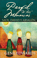 PERFIL DE TRES MONARCAS: SAUL, DAVID Y ABSALON