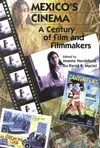 MEXICO'S CINEMA: A CENTURY OF FILM AND FILMMAKERS