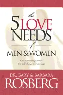 THE 5 LOVE NEEDS OF MEN AND WOMEN