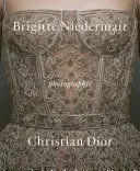PHOTOGRAPHIE: CHRISTIAN DIOR BY BRIGITTE NIEDERMAIR