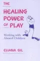 THE HEALING POWER OF PLAY: WORKING WITH ABUSED CHILDREN