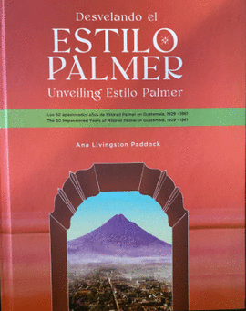 DESVELANDO EL ESTILO PALMER: LOS 50 APASIONADOS AÑOS DE MILDRED PALMER EN GUATEMALA, 1929 - 1981