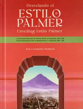 DESVELANDO EL ESTILO PALMER: LOS 50 APASIONADOS AÑOS DE MILDRED PALMER EN GUATEMALA, 1929 - 1981