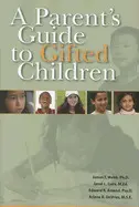 A PARENT'S GUIDE TO GIFTED CHILDREN