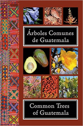 ARBOLES COMUNES DE GUATEMALA / COMMON TREES OF GUATEMALA