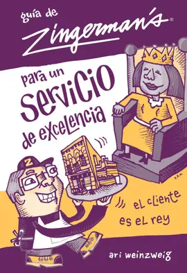 GUÍA DE ZINGERMAN'S PARA UN SERVICIO DE EXCELENCIA