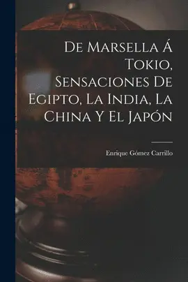 De Marsella á Tokio, Sensaciones de Egipto, la India, la China y el Japón