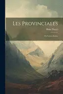 LES PROVINCIALES: OU LETTRES ECRITES