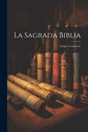 LA SAGRADA BIBLIA: ANTIGUO TESTAMENTO