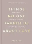 THINGS NO ONE TAUGHT US ABOUT LOVE