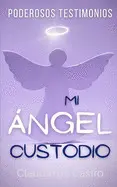 MI ÁNGEL CUSTODIO: PODEROSOS TESTIMONIOS