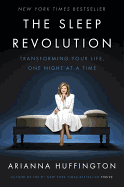 THE SLEEP REVOLUTION: TRANSFORMING YOUR LIFE, ONE NIGHT AT A TIME