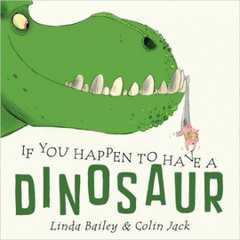 IF YOU HAPPEN TO HAVE A DINOSAUR
