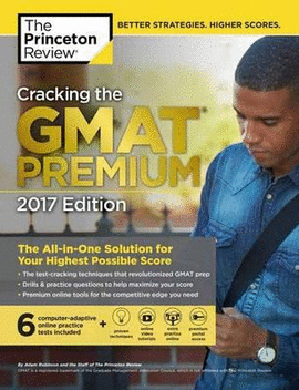 CRACKING THE GMAT PREMIUM EDITION WITH 6 COMPUTER-ADAPTIVE PRACTICE TESTS, 2017
