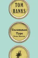 UNCOMMON TYPE: SOME STORIES