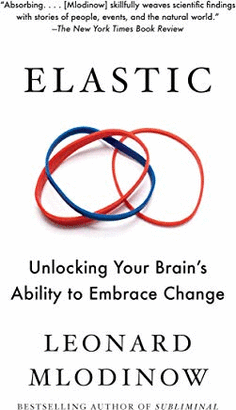 ELASTIC: UNLOCKING YOUR BRAIN'S ABILITY TO EMBRACE CHANGE