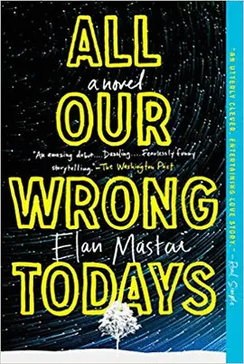 ALL OUR WRONG TODAYS