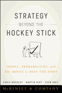 STRATEGY BEYOND THE HOCKEY STICK: PEOPLE, PROBABILITIES, AND BIG MOVES TO BEAT T