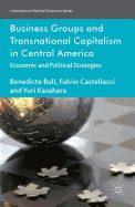 BUSINESS GROUPS AND TRANSNATIONAL CAPITALISM IN CENTRAL AMERICA