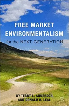 FREE MARKET ENVIRONMENTALISM FOR THE NEXT GENERATION