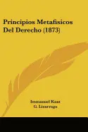 PRINCIPIOS METAFISICOS DEL DERECHO (1873)