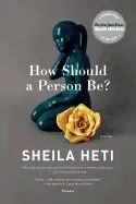 HOW SHOULD A PERSON BE?: A NOVEL FROM LIFE