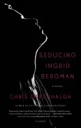 SEDUCING INGRID BERGMAN