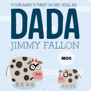 YOUR BABY'S FIRST WORD WILL BE DADA