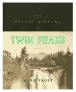THE SECRET HISTORY OF TWIN PEAKS