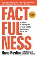 FACTFULNESS: TEN REASONS WE'RE WRONG ABOUT THE WORLD--AND WHY THINGS ARE BETTER THAN YOU THINK