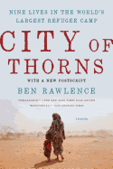 CITY OF THORNS: NINE LIVES IN THE WORLD'S LARGEST REFUGEE CAMP