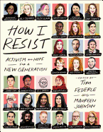 HOW I RESIST: ACTIVISM AND HOPE FOR A NEW GENERATION